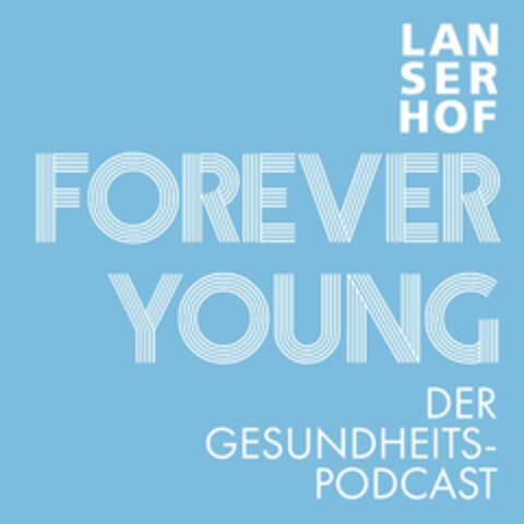 LANSERHOF FOREVER YOUNG DER GESUNDHEITSPODCAST Logo (EUIPO, 06.02.2023)