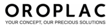 OROPLAC YOUR CONCEPT , OUR PRECIOUS SOLUTIONS Logo (EUIPO, 06/07/2024)