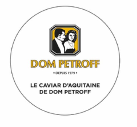 DOM PETROFF DEPUIS 1979 LE CAVIAR D'AQUITAINE DE DOM PETROFF Logo (EUIPO, 31.05.2017)