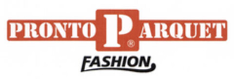 PRONTO PARQUET FASHION Logo (EUIPO, 15.01.2008)