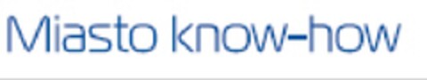 Miasto know-how Logo (EUIPO, 04/08/2009)