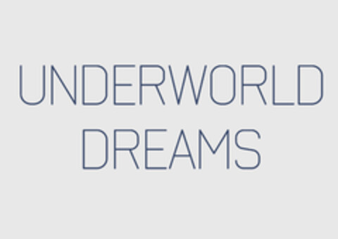 UNDERWORLD DREAMS Logo (EUIPO, 27.05.2014)