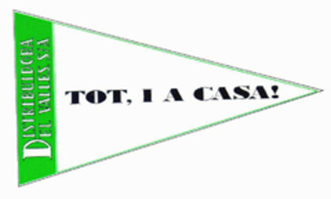 DISTRIBUIDORA DEL VALLES.S/A TOT, I A CASA! Logo (EUIPO, 02/25/1998)