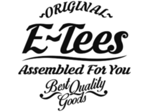ORIGINAL E-TEES ASSEMBLED FOR YOU BEST QUALITY GOODS Logo (EUIPO, 21.09.2016)