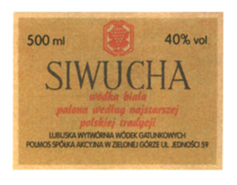 SIWUCHA 500ml 40% vol. wódka biala palona wedlug najstarszej polskiej tradycji LUBUSKA WYTWÓRNIA WÓDEK GATUNKOWYCH POLMOS SPÓLKA AKCYJNA W ZIELONEJ GÓRZE UL. JEDNOSCI 59 Logo (EUIPO, 10/29/2003)