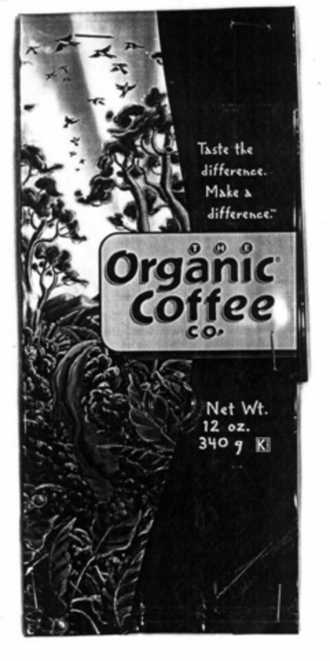 The Organic Coffee CO. Taste the difference. Make a difference. Net Wt. 12 oz. 340 g K Logo (EUIPO, 09/19/2000)