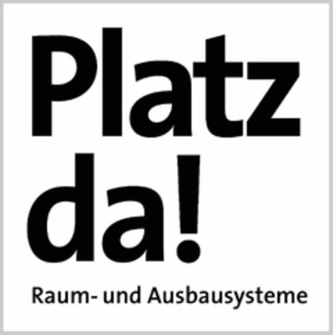 Platz da! Raum- und Ausbaustysteme Logo (EUIPO, 17.10.2008)