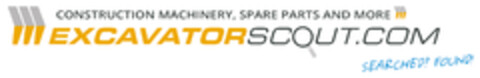 CONSTRUCTION MACHINERY, SPARE PARTS AND MORE EXCAVATORSCOUT.COM SEARCHED? FOUND! Logo (EUIPO, 07/22/2021)