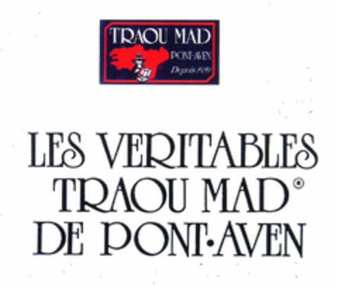 TRAOU MAD PONT-AVEN Depuis 1920 LES VERITABLES TRAOU MAD DE PONT.AVEN Logo (EUIPO, 06/27/1997)