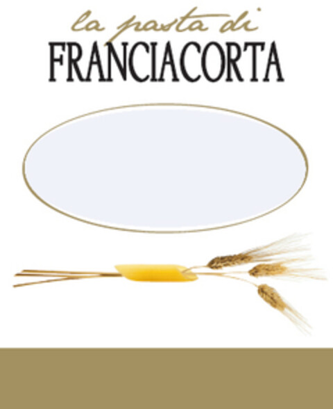 la pasta di FRANCIACORTA Logo (EUIPO, 09.04.2008)