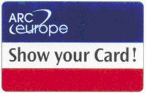 ARC europe Show your Card ! Logo (EUIPO, 09/06/2007)