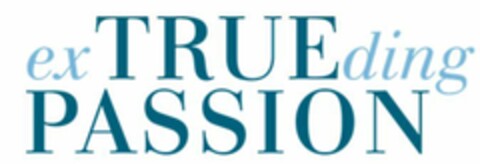 exTRUEding PASSION Logo (EUIPO, 25.07.2018)