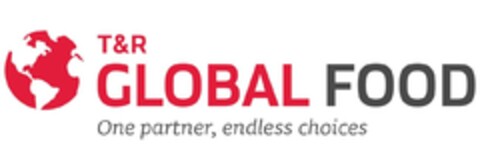 T&R GLOBAL FOOD One partner, endless choices Logo (EUIPO, 01/29/2024)