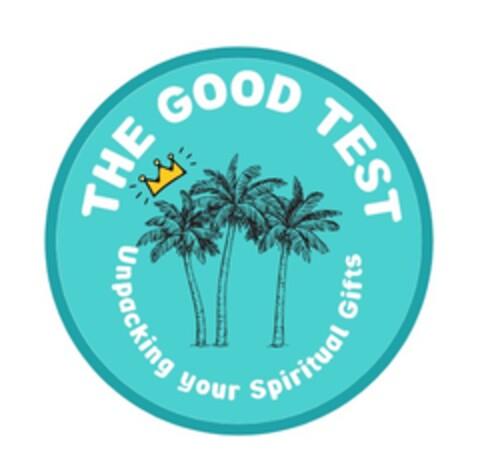 THE GOOD TEST Unpacking your Spiritual Gifts Logo (EUIPO, 17.05.2022)