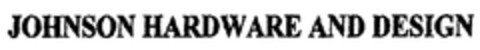 JOHNSON HARDWARE AND DESIGN Logo (EUIPO, 03/08/2005)