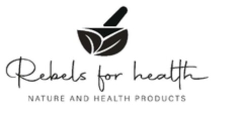 Rebels for health NATURE AND HEALTH PRODUCTS Logo (EUIPO, 20.10.2022)