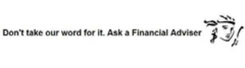 Don't take our word for it. Ask a Finacial Adviser Logo (EUIPO, 14.08.2008)