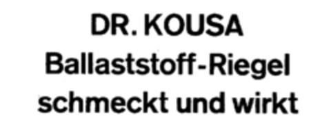 DR. KOUSA Ballaststoff-Riegel schmeckt und wirkt Logo (IGE, 04/25/1988)