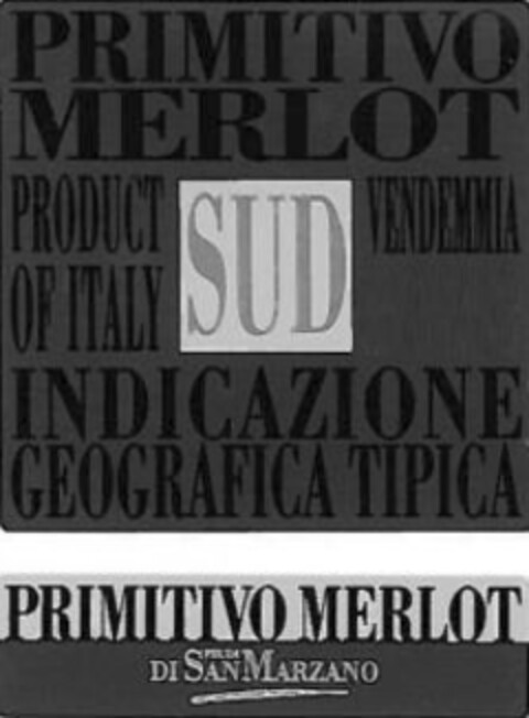 PRIMITIVO MERLOT SUD PRODUCT OF ITALY VENDEMMIA INDICAZIONE GEOGRAFICA TIPICA DI SAN MARZANO Logo (IGE, 04/14/2011)