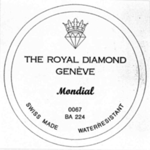 THE ROYAL DIAMOND GENEVE Mondial 0067 BA 224 SWISS MADE WATERRESISTANT Logo (IGE, 29.02.2000)