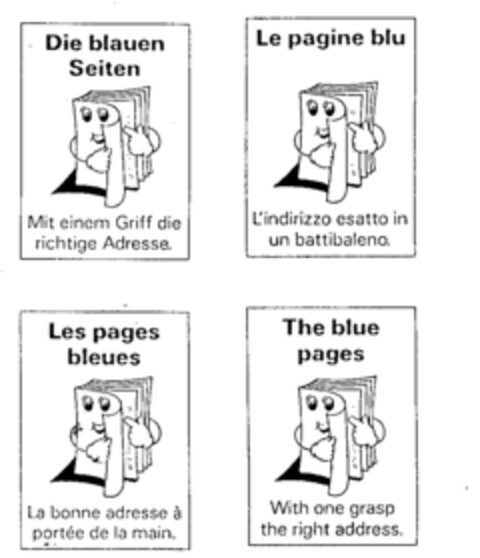 Die blauen Seiten Mit einem Griff die richtige Adresse. Les pages bleues La bonne adresse à portée de la main. Le pagine blu L'indi- rizzo esatto in un battibaleno. The blue pages With one grasp the right address. Logo (IGE, 09.08.1989)