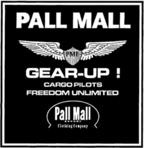 PALL MALL PME GEAR-UP ! CARGO PILOTS FREEDOM UNLIMITED Pall Mall EXPORT Clothing Compagny Logo (IGE, 12/15/1998)