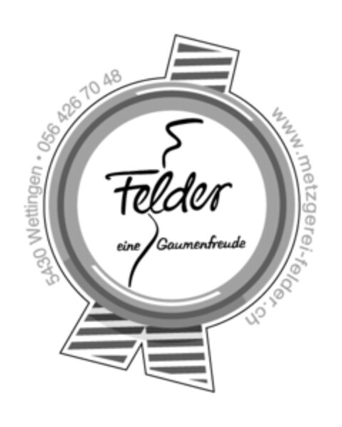 Felder eine Gaumenfreude www.metzgerei-felder.ch 5430 Wettingen 056 426 70 48 Logo (IGE, 26.06.2017)