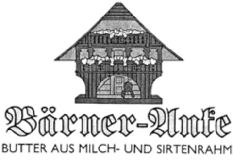 Bärner-Anke BUTTER AUS MILCH- UND SIRTENRAHM Logo (IGE, 23.02.2005)