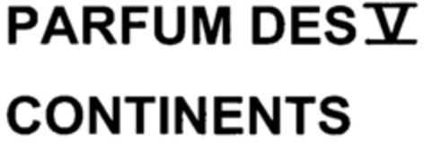 PARFUM DES V CONTINENTS Logo (IGE, 13.09.2002)