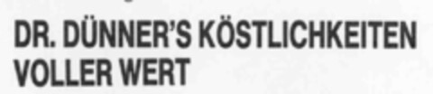 DR. DüNNER'S KöSTLICHKEITEN VOLLER WERT Logo (IGE, 06/14/1989)