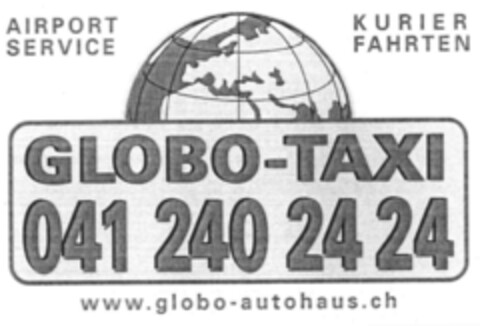 GLOBO-TAXI 041 240 24 24 AIRPORT SERVICE KURIER FAHRTEN www.globo-autohaus.ch Logo (IGE, 13.11.2002)