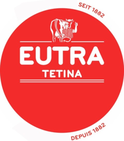 EUTRA TETINA SEIT 1882 DEPUIS 1882 Logo (IGE, 12.07.2016)