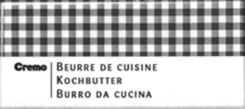Cremo BEURRE DE CUISINE KOCHBUTTER BURRO DA CUCINA Logo (IGE, 16.03.2007)