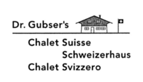 Dr. Gubser's Chalet Suisse Schweizerhaus Chalet Svizzero Logo (IGE, 06/29/2011)