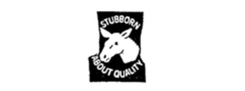 STUBBORN ABOUT QUALITY Logo (IGE, 05/09/1986)