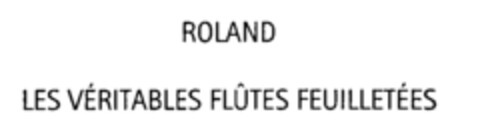 ROLAND LES VÉRITABLES FLÛTES FEUILLETÉES Logo (IGE, 15.08.2003)