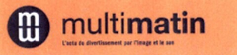 mm multimatin l'acts du divertissement par l'image et le son Logo (IGE, 24.08.2005)