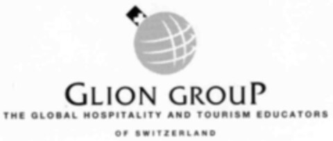 GLION GROUP THE GLOBAL HOSPITALITY AND TOURISM EDUCATORS OF SWITZERLAND Logo (IGE, 06/05/2000)