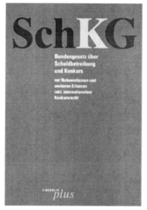 SchKG Bundesgesetz über Schuldbetreibung und Konkurs mit Nebenerlassen und weiteren Erlassen inkl. internationalem Konkursrecht LIBERALIS plus Logo (IGE, 03/10/2003)