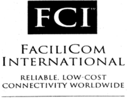 FCI FACILICOM INTERNATIONAL RELIABLE, LOW-COST CONNECTIVITY WORLDWIDE Logo (IGE, 13.10.1998)