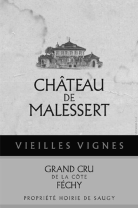 CHÂTEAU DE MALESSERT VIEILLES VIGNES GRAND CRU DE LA CÔTE FÉCHY PROPRIÉTÉ HOIRIE DE SAUGY Logo (IGE, 05/14/2009)