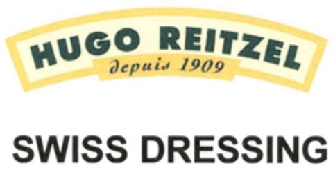HUGO REITZEL depuis 1909 SWISS DRESSING Logo (IGE, 15.06.2005)