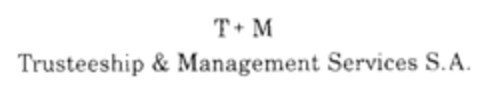 T + M Trusteeship & Management Services S.A. Logo (IGE, 03/30/1995)