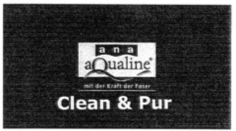 ana aQualine mit der Kraft der Faser Clean & Pur Logo (IGE, 05/14/2001)