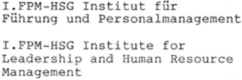 I. FPM-HSG Institut für Führung und Personalmanagement I. FPM-HSG Institute for Leadership and Human Resource Management Logo (IGE, 11.07.1998)