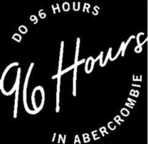 DO 96 HOURS 96 HOURS IN ABERCROMBIE Logo (IGE, 13.12.2019)