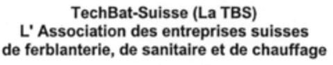 TechBat-Suisse (La TBS) L'Association des entreprises suisses de ferblanterie, de sanitaire et de chauffage Logo (IGE, 02/25/2000)