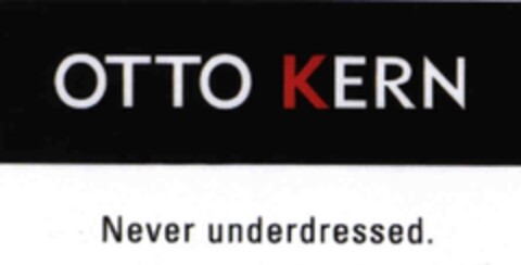 OTTO KERN Never underdressed. Logo (IGE, 08/10/2004)