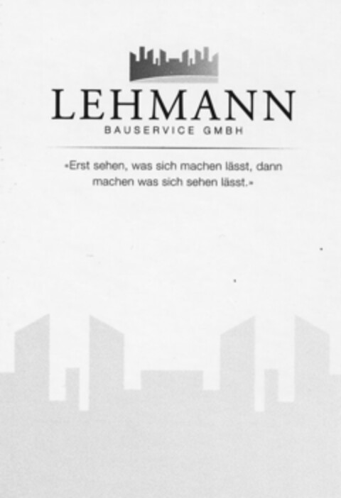 LEHMANN BAUSERVICE GMBH Erst sehen, was sich machen lässt, dann machen was sich sehen lässt. Logo (IGE, 07.09.2011)