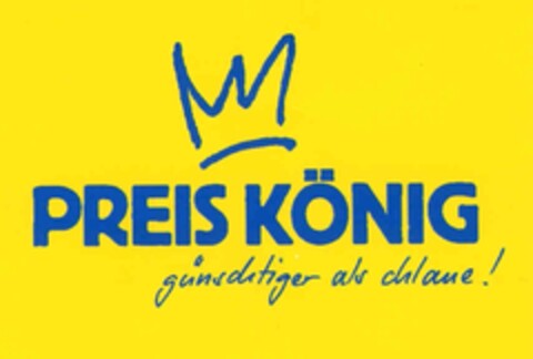 PREIS KÖNIG günstiger als chlaue! Logo (IGE, 16.12.2004)